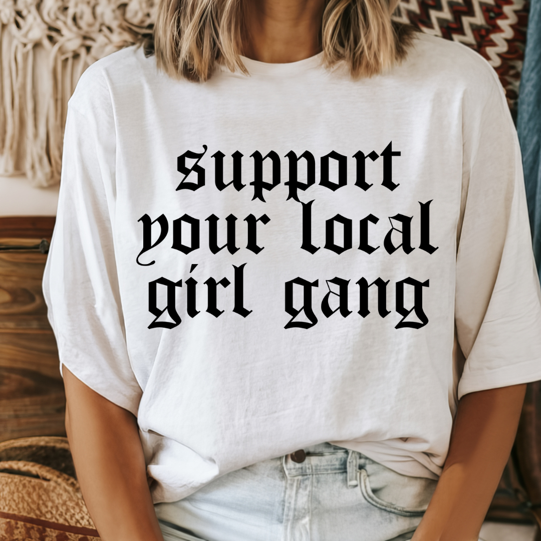 Support Your Local Girl Gang Tee