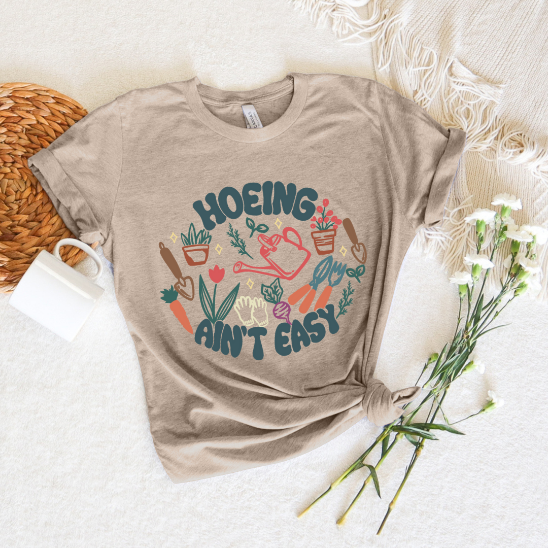 Hoeing Ain't Easy Tee
