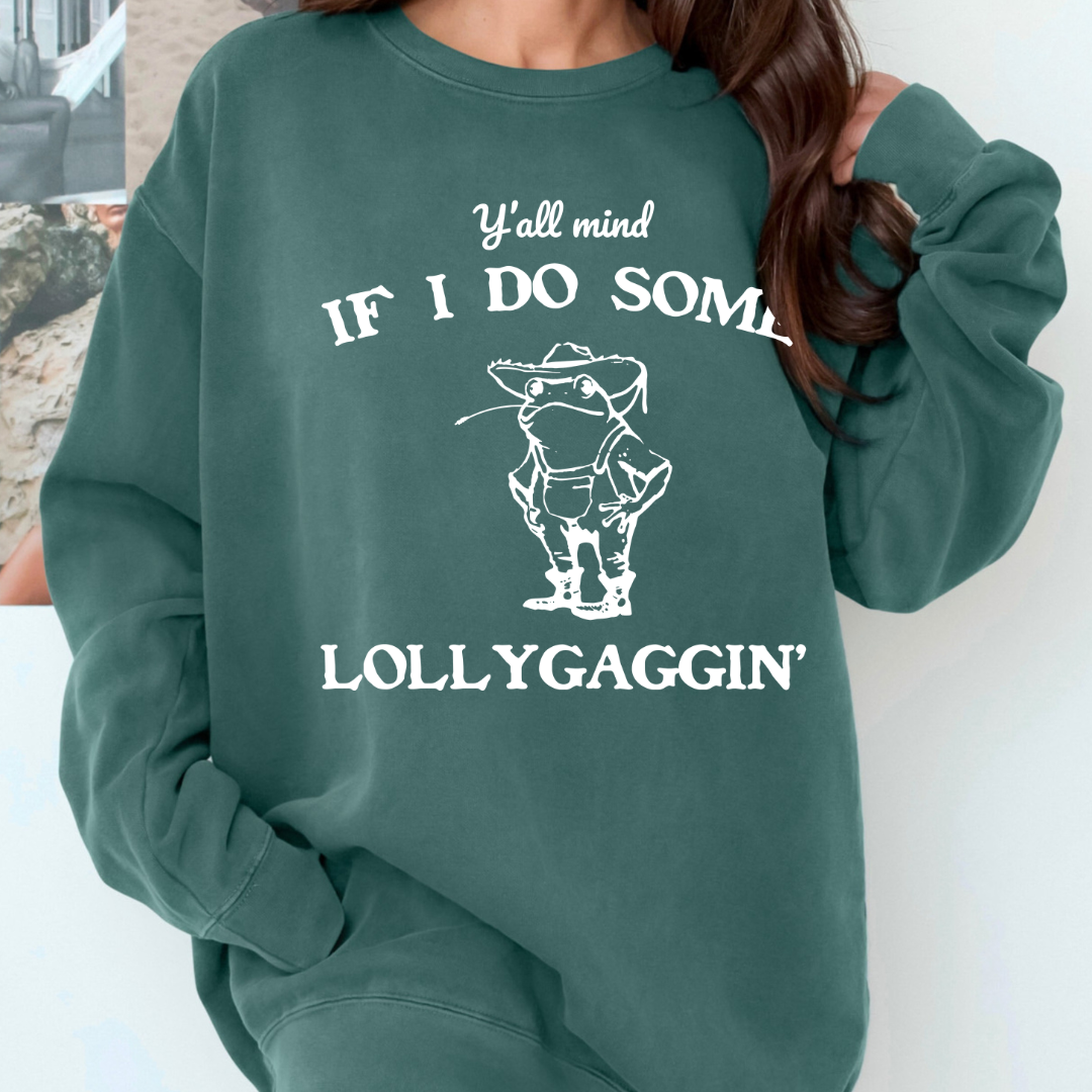 Y'all Mind If I Do Some Lollygaggin'...