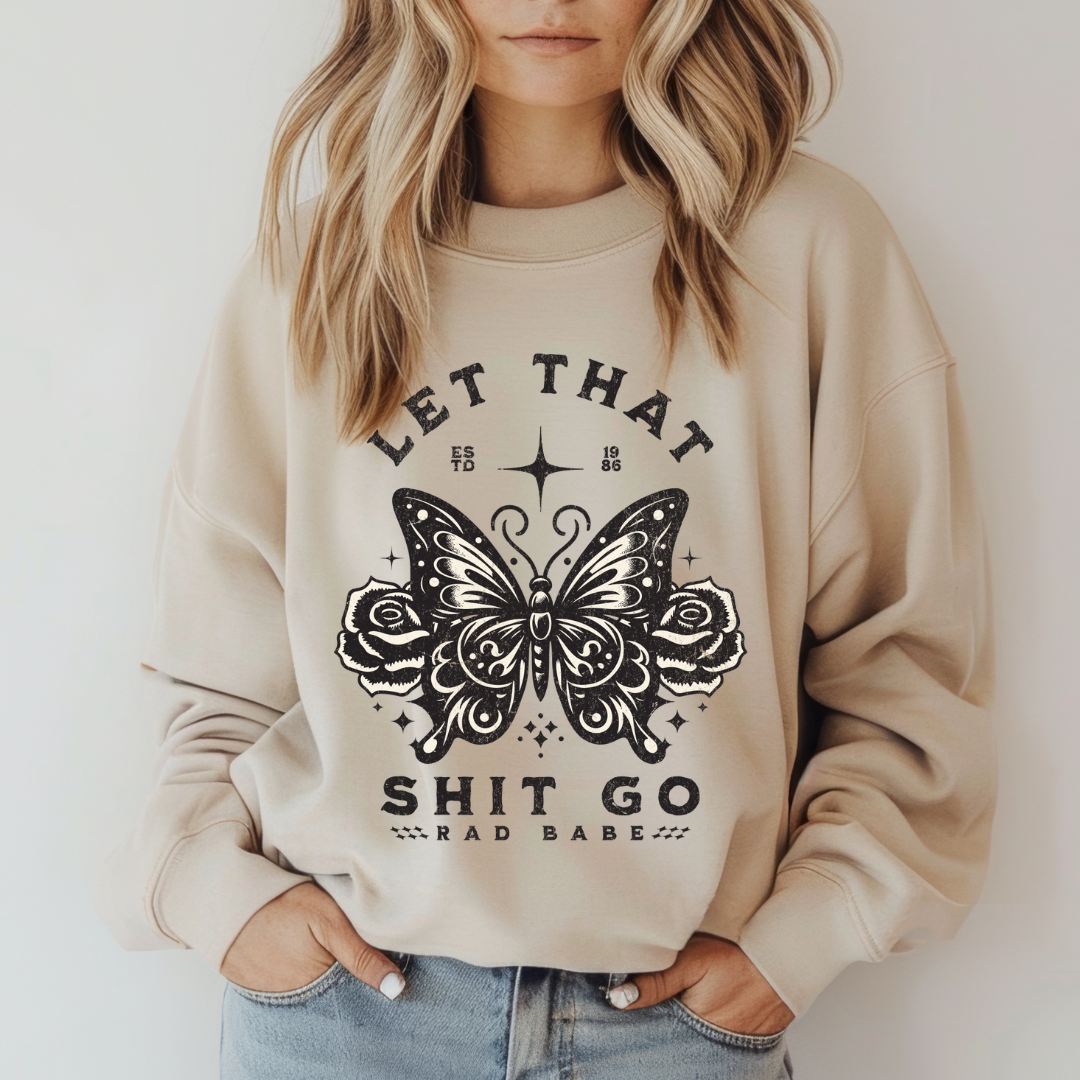 Let That S%&T Go Crewneck