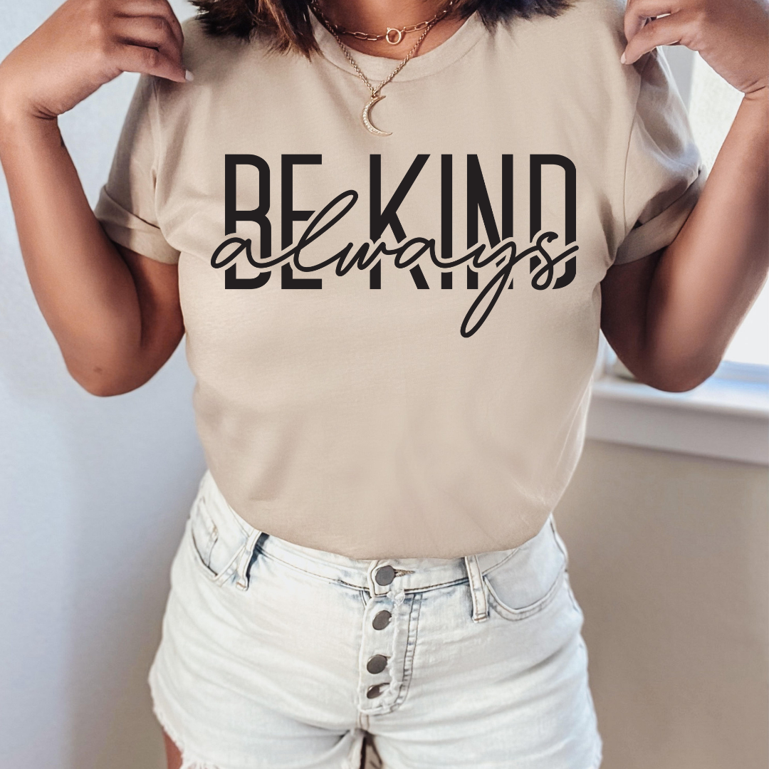 Be Kind Always Tee~SALE