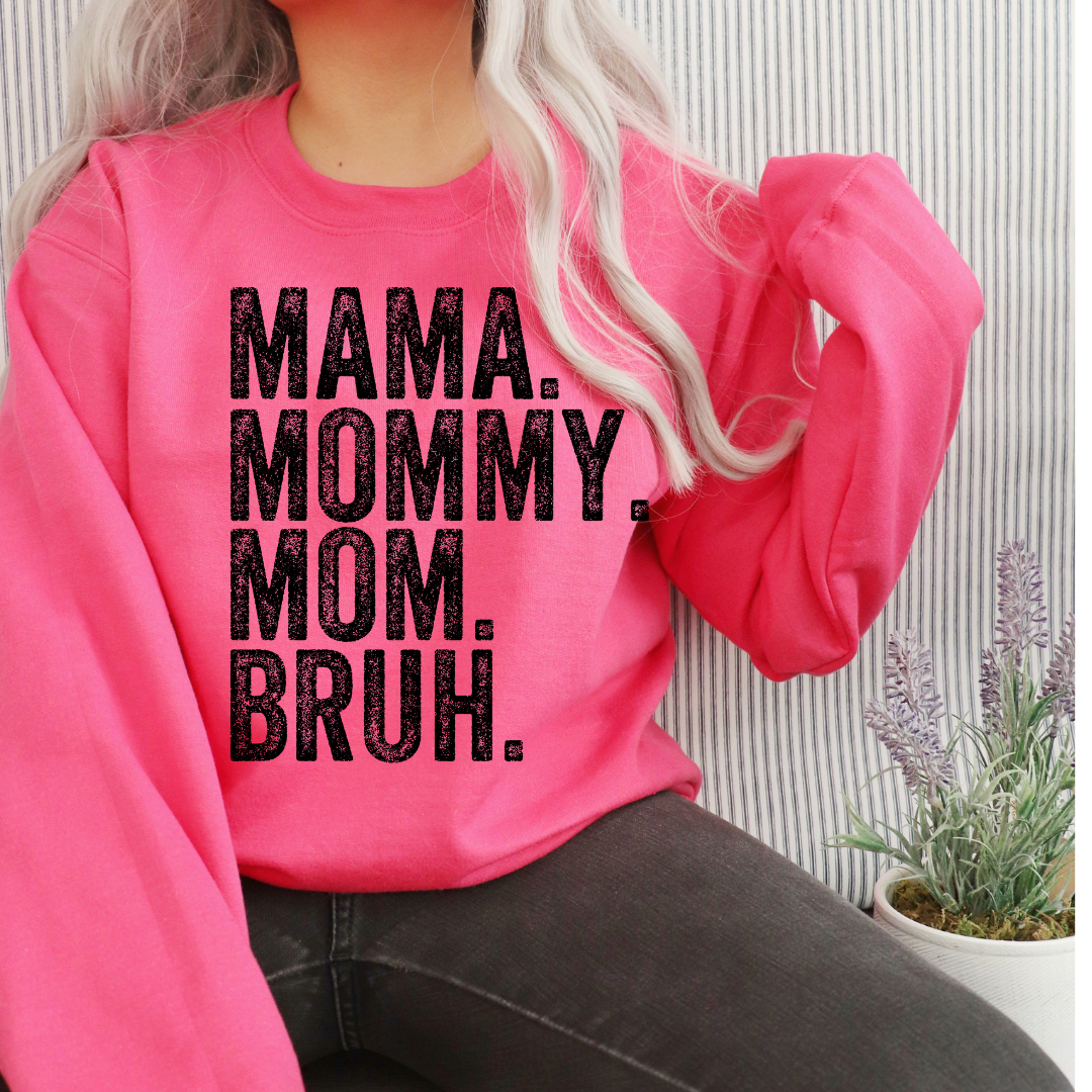 Mama. Mommy. Mom. Bruh. Crewneck