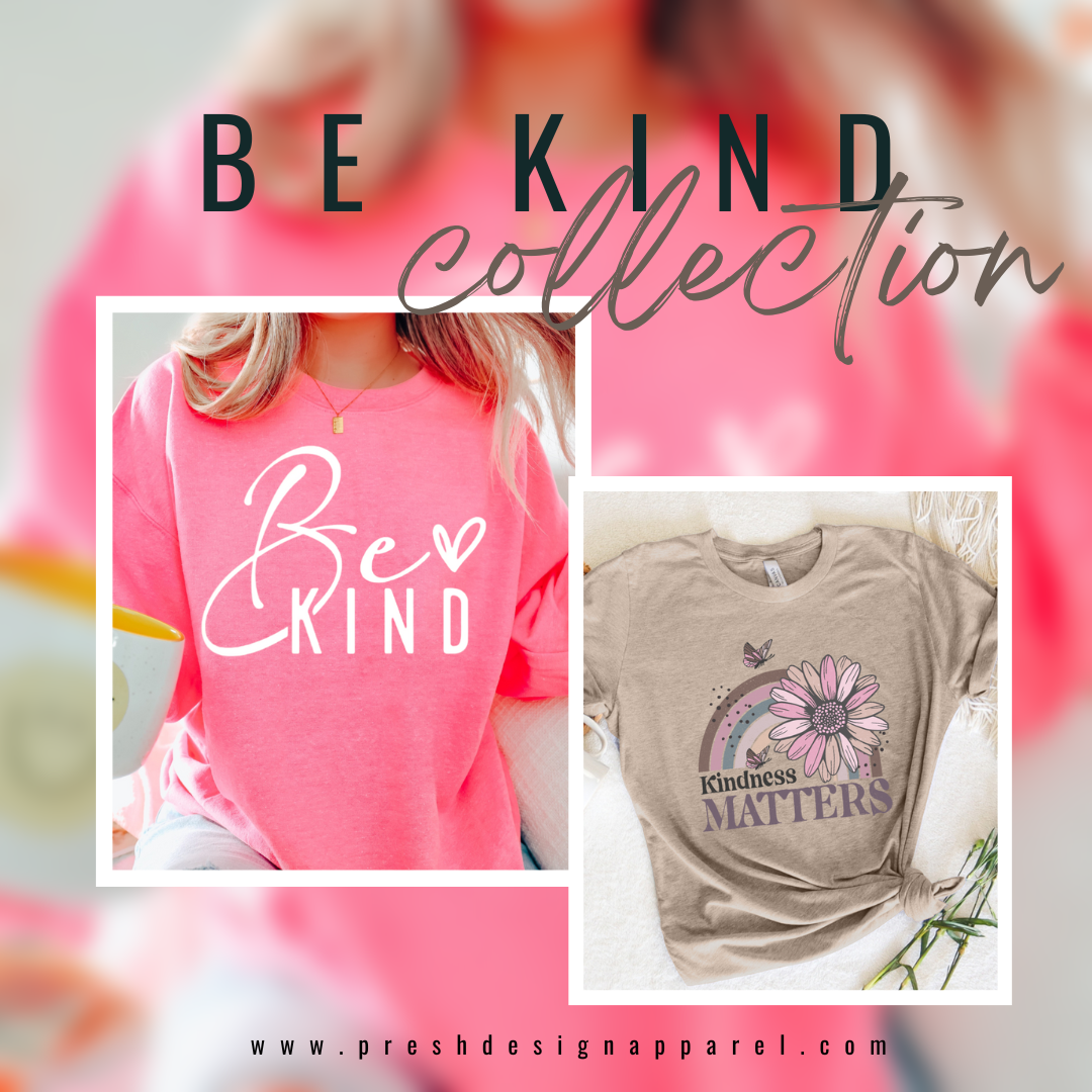 The Be Kind Collection