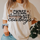 Chase Dreams, Not Cowboys Tee