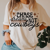 Chase Dreams, Not Cowboys Tee