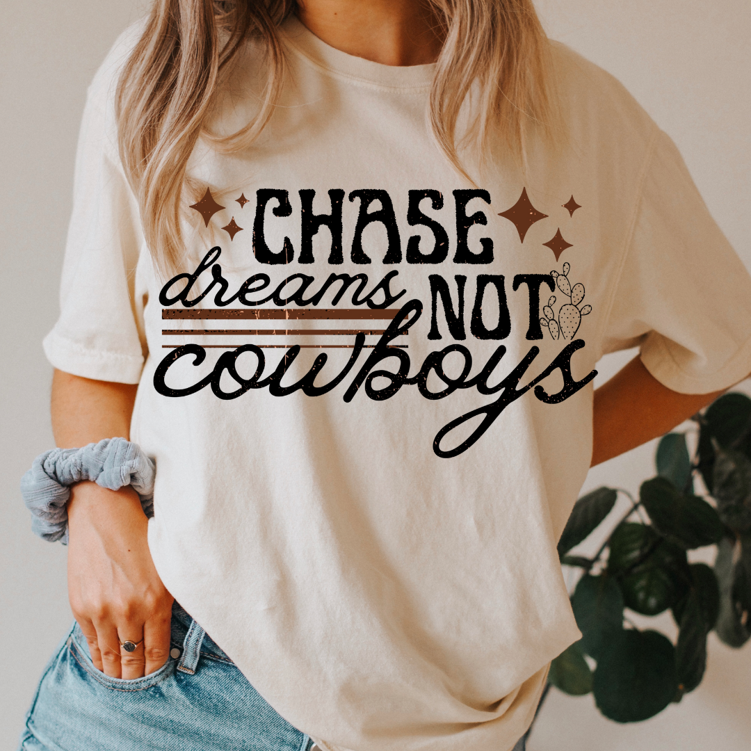 Chase Dreams, Not Cowboys Tee