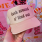 F$%K Around n' Find Out Trucker Hat