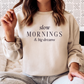 Slow Mornings & Big Dreams
