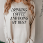 Drinking Coffee & Doing My Best