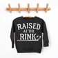 Raised At The Rink Crewneck