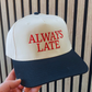 Always Late Hat